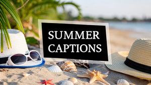9 Sizzling Captions for Summer Posts in 2025